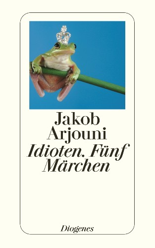 Idioten. Fünf Märchen