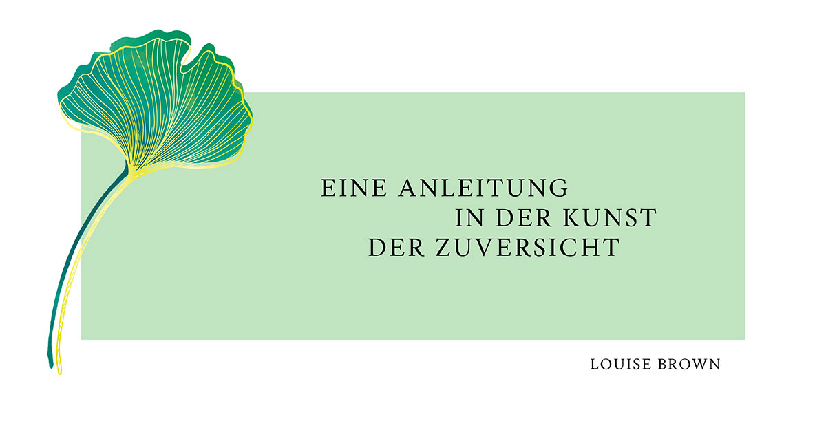 Stimmungsvolles Bild mit Blatt und Text: Eine Anleitung in der Kunst der Zuversicht